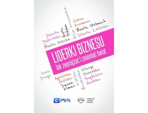 Liderki biznesu. Jak zwyciężać i zmieniać świat