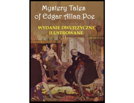 Mystery Tales of Edgar Allan Poe - Opowieści niesamowite. Wydanie dwujęzyczne ilustrowane