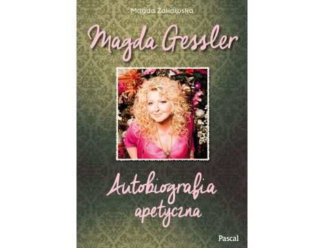 Autobiografia apetyczna Magda Gessler