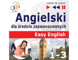 Angielski dla średnio zaawansowanych. Easy English: Części 1-3