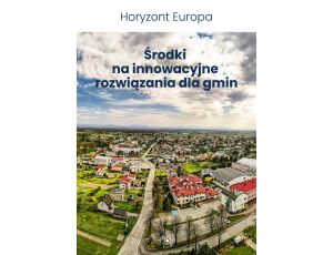 Horyzont Europa. Środki na innowacyjne rozwiązania dla gmin