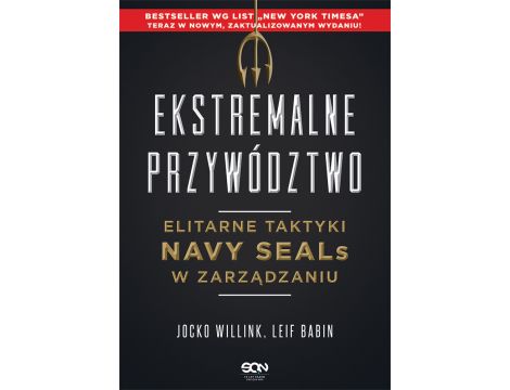 Ekstremalne przywództwo. Elitarne taktyki Navy SEALs w zarządzaniu. Wydanie II