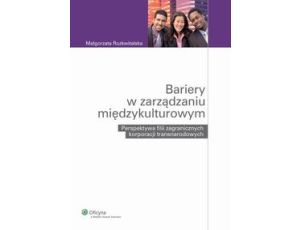 Bariery w zarządzaniu międzykulturowym. Perspektywa filii zagranicznych korporacji transnarodowych