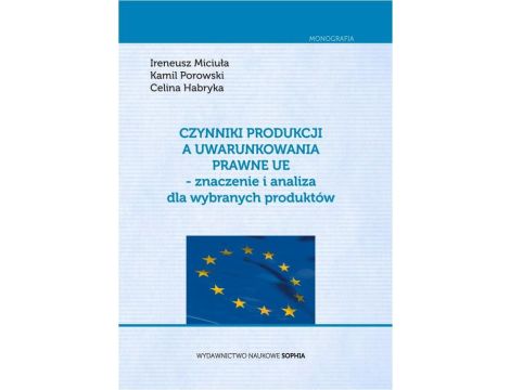 Czynniki produkcji a uwarunkowania prawne UE - znaczenie i analiza dla wybranych produktów