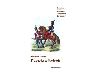 Przygoda w Radomiu - (seria: Opowiadania imć pana Wita Narwoja, rotmistrza konnej gwardii koronnej - A.D. 1760-1767)