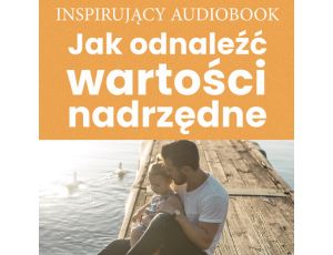 Jak odnaleźć wartości nadrzędne