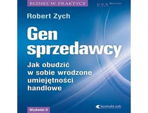 Gen sprzedawcy. Jak obudzić w sobie wrodzone umiejętności handlowe. Wydanie II rozszerzone