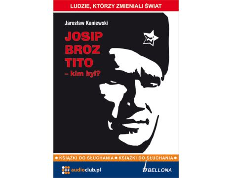 Josip Broz Tito - kim był?