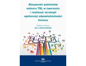 Aktywność podmiotów sektora TSL w tworzeniu i realizacji strategii społecznej odpowiedzialności biznesu