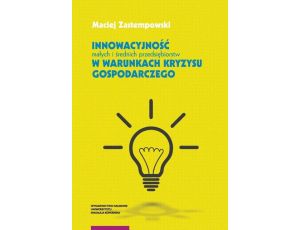 Innowacyjność małych i średnich przedsiębiorstw w warunkach kryzysu gospodarczego