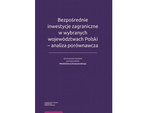 Bezpośrednie inwestycje zagraniczne w wybranych województwach Polski - analiza porównawcza
