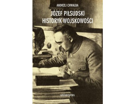 Józef Piłsudski historyk wojskowości