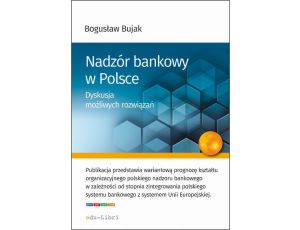 Nadzór bankowy w Polsce. Dyskusja możliwych rozwiązań