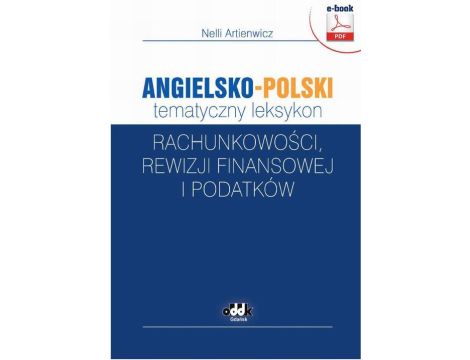 Angielsko-polski tematyczny leksykon rachunkowości, rewizji finansowej i podatków