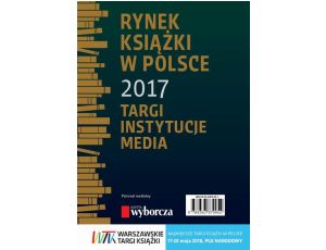 Rynek książki w Polsce 2017. Targi, instytucje, media