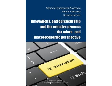 Innovations, entrepreneurship and the creative process – the micro- and macroeconomic perspective