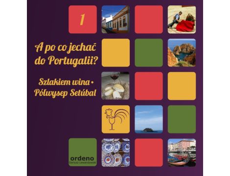 A po co jechać do Portugalii? Szlakiem wina - Półwysep Setubal