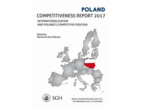 Polska. Raport o konkurencyjności 2017. Umiędzynarodowienie Polskiej gospodarki a pozycja konkurencyjna