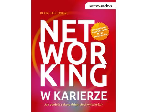 Samo Sedno - Networking w karierze. Jak odnieść sukces dzięki sieci kontaktów?
