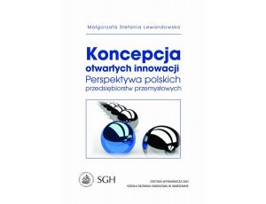 Koncepcja otwartych innowacji. Perspektywa polskich przedsiębiorstw przemysłowych