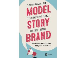 Model StoryBrand zbuduj skuteczny przekaz dla swojej marki