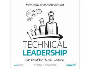 Technical Leadership. Od eksperta do lidera. Wydanie II poszerzone