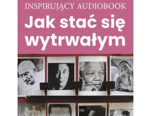 Jak stać się wytrwałym