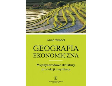 Geografia ekonomiczna. Międzynarodowe struktury produkcji i wymiany