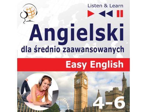 Angielski dla średnio zaawansowanych. Easy English: Części 4-6