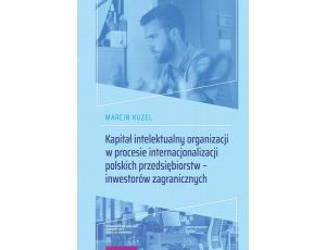 Kapitał intelektualny organizacji w procesie internacjonalizacji polskich przedsiębiorstw – inwestorów zagranicznych