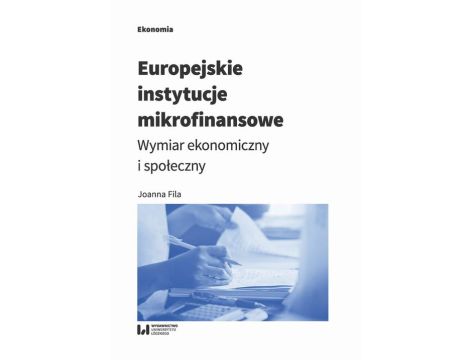 Europejskie instytucje mikrofinansowe Wymiar ekonomiczny i społeczny