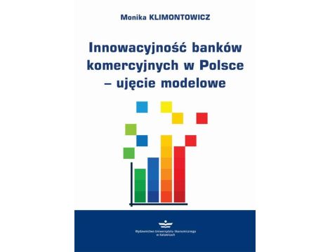 Innowacyjność banków komercyjnych w Polsce – ujęcie modelowe