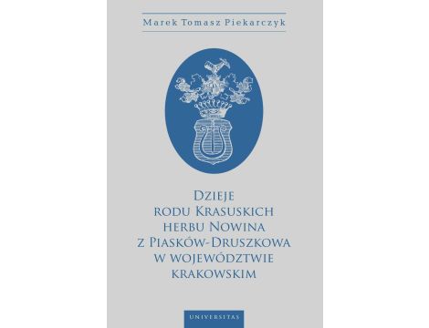 Dzieje rodu Krasuskich herbu Nowina z Piasków-Druszkowa w województwie krakowskim
