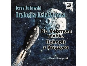 Trylogia księżycowa. Na srebrnym globie. Rękopis z ksieżyca