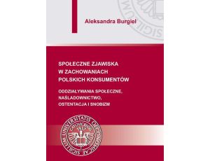 Społeczne zjawiska w zachowaniach polskich konsumentów Oddziaływania społeczne, naśladownictwo, ostentacja i snobizm
