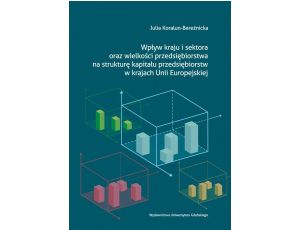 Wpływ kraju i sektora oraz wielkości przedsiębiorstwa na strukturę kapitału przedsiębiorstw w krajach Unii Europejskiej