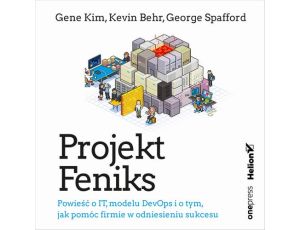 Projekt Feniks. Powieść o IT, modelu DevOps i o tym, jak pomóc firmie w odniesieniu sukcesu