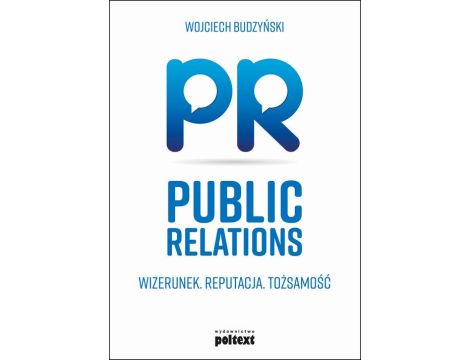 Public relations. Wizerunek. Reputacja. Tożsamość