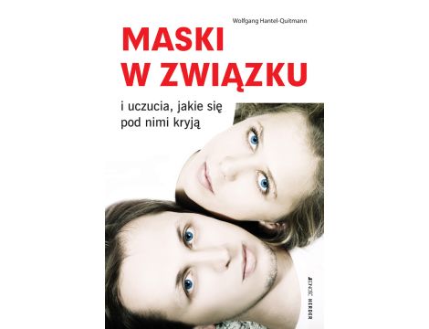 Maski w związku i uczucia, jakie się pod nimi kryją