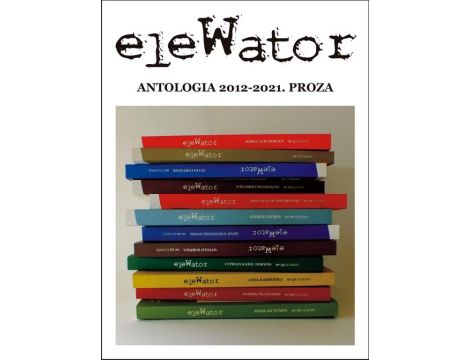 eleWator. antologia 2012-2021. proza