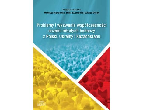 Problemy i wyzwania współczesności oczami młodych badaczy z Polski, Ukrainy i Kazachstanu