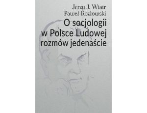 O socjologii w Polsce Ludowej rozmów jedenaście