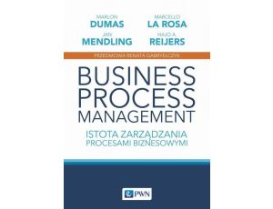 Business process management Istota zarządzania procesami biznesowymi