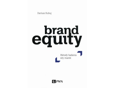 Brand Equity Metody badania siły marek
