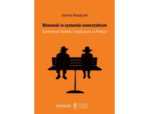 Równość w systemie emerytalnym. Emerytury kobiet i mężczyzn w Polsce