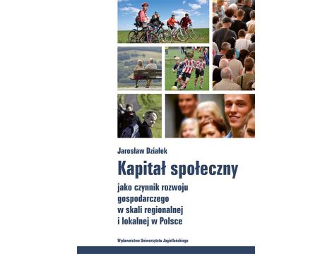 Kapitał społeczny jako czynnik rozwoju gospodarczego w skali regionalnej i lokalnej w Polsce