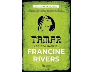 Tamar Kobieta nadziei Część 1 Francine Rivers Rodowód łaski