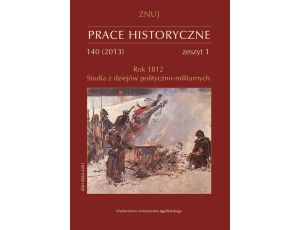 Prace Historyczne 140 (1) 2013. Rok 1812. Studia z dziejów polityczno-militarnych