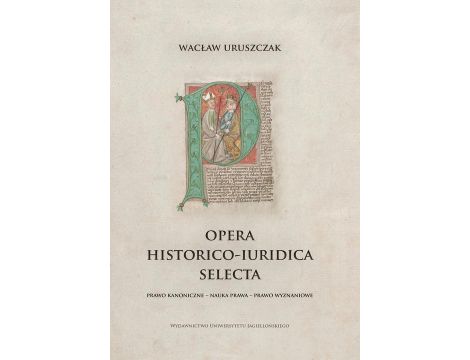 Opera historico-iuridica selecta Prawo kanoniczne - Nauka prawa - Prawo wyznaniowe