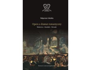 Opera a dramat romantyczny. Mickiewicz - Krasiński - Słowacki